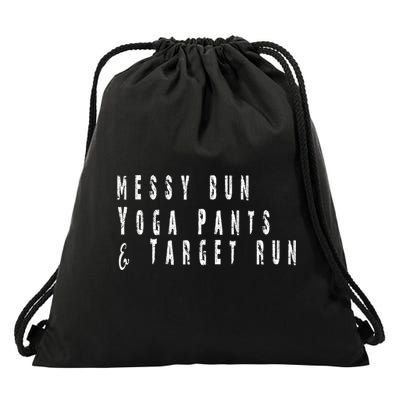 Messy Bun Yoga Pants Target Run Funny Novelty Busy Mom Gift Drawstring Bag