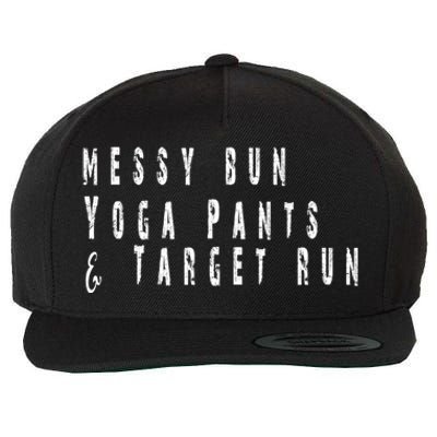 Messy Bun Yoga Pants Target Run Funny Novelty Busy Mom Gift Wool Snapback Cap