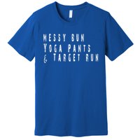 Messy Bun Yoga Pants Target Run Funny Novelty Busy Mom Gift Premium T-Shirt