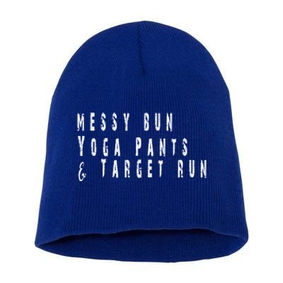 Messy Bun Yoga Pants Target Run Funny Novelty Busy Mom Gift Short Acrylic Beanie