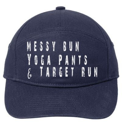 Messy Bun Yoga Pants Target Run Funny Novelty Busy Mom Gift 7-Panel Snapback Hat