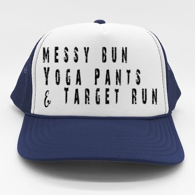 Messy Bun Yoga Pants Target Run Funny Novelty Busy Mom Gift Trucker Hat