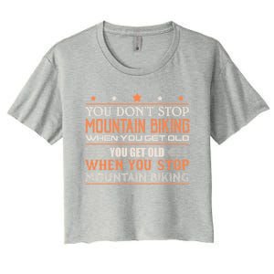 Mountain Biking You Don't Stop When You Get Old Gift Women's Crop Top Tee