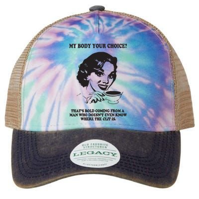 My Body Your Choice ThatS Bold Coming From A Man Legacy Tie Dye Trucker Hat