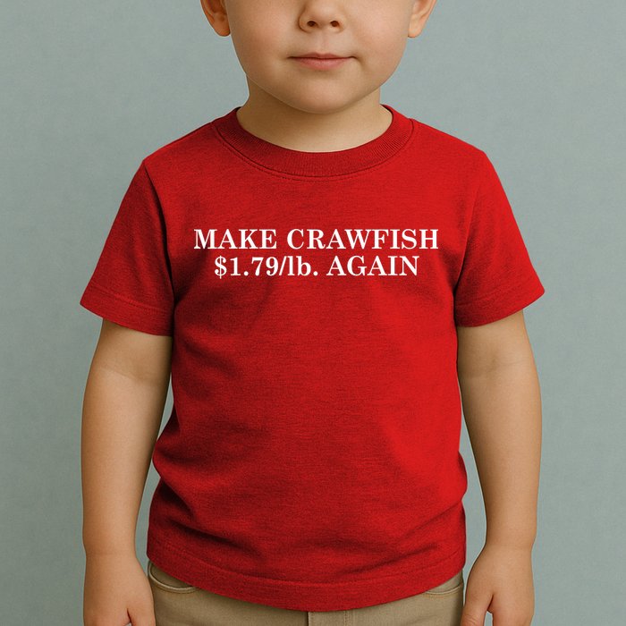 Make Crawfish $1.79lb Dollars Again Toddler T-Shirt