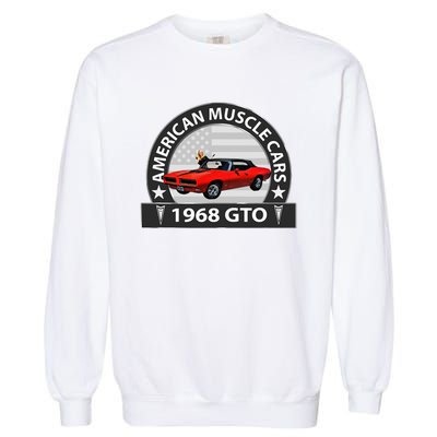 MUSCLE CARS 1968 GTO VINTAGE CARS CLASSIC CARS 1960S Garment-Dyed Sweatshirt