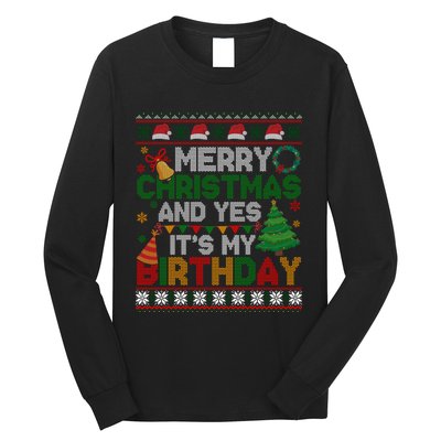 Merry Christmas And Yes ItS My Birthday Ugly Xmas Sweater Long Sleeve Shirt