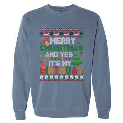 Merry Christmas And Yes ItS My Birthday Ugly Xmas Sweater Garment-Dyed Sweatshirt