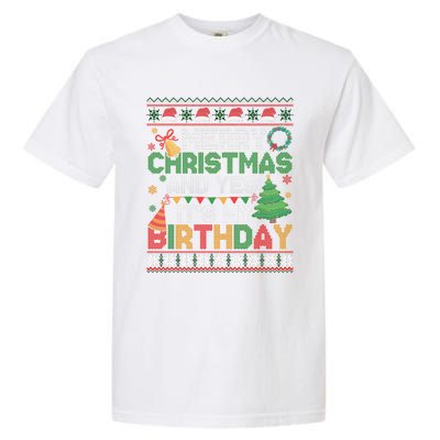 Merry Christmas And Yes ItS My Birthday Ugly Xmas Sweater Garment-Dyed Heavyweight T-Shirt