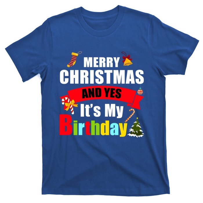 Merry Christmas And Yes Its My Birthday Great Gift T-Shirt