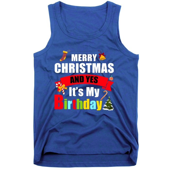 Merry Christmas And Yes Its My Birthday Great Gift Tank Top