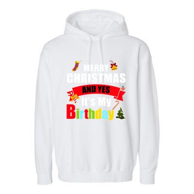 Merry Christmas And Yes Its My Birthday Great Gift Garment-Dyed Fleece Hoodie