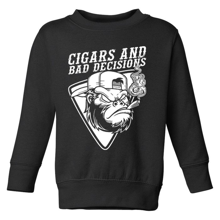 Monkey Cigars And Bad Decisions Toddler Sweatshirt