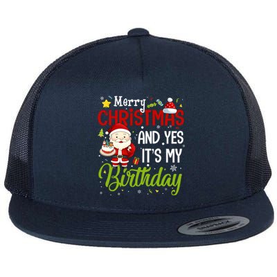 Merry Christmas And Yes ItS My Birthday Chirstmas Birthday Gift Flat Bill Trucker Hat