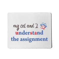 My Cat And I Understand The Assignment Mousepad