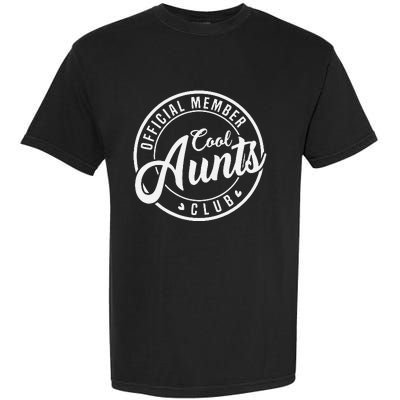 Member Cool Aunts Club Funny Auntie Mothers Day Garment-Dyed Heavyweight T-Shirt