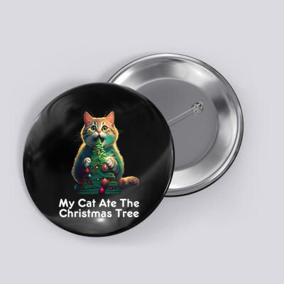 My Cat Ate The Christmas Tree Festive Holiday Apparel Button