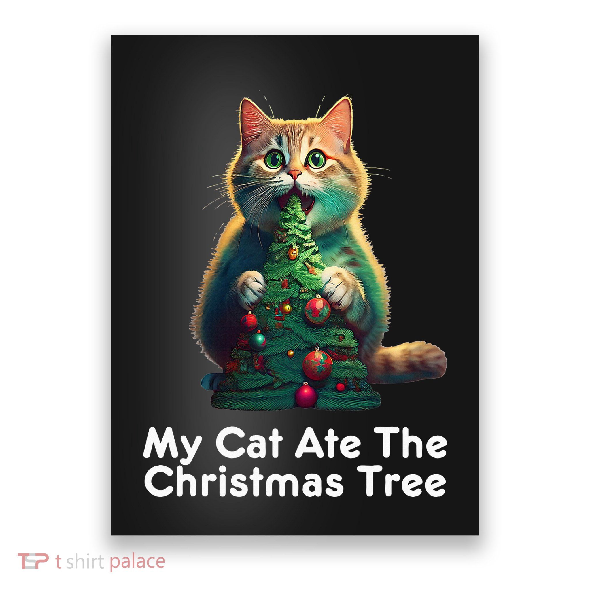 My Cat Ate The Christmas Tree Festive Holiday Apparel Poster