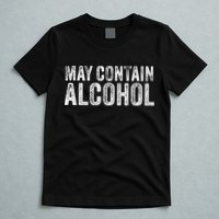 May Contain Alcohol Drinking Beer Tasting Funny T-Shirt