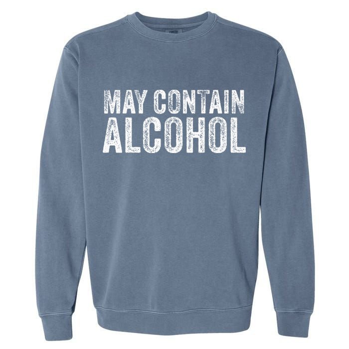May Contain Alcohol Drinking Beer Tasting Funny Garment-Dyed Sweatshirt