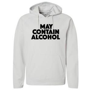 May Contain Alcohol Funny Party Outfit Drinking Quote Saying Performance Fleece Hoodie