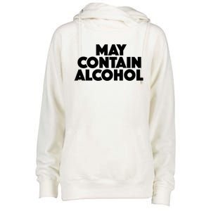 May Contain Alcohol Funny Party Outfit Drinking Quote Saying Womens Funnel Neck Pullover Hood