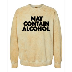 May Contain Alcohol Funny Party Outfit Drinking Quote Saying Colorblast Crewneck Sweatshirt