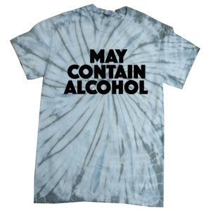 May Contain Alcohol Funny Party Outfit Drinking Quote Saying Tie-Dye T-Shirt