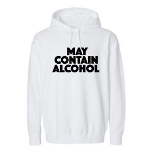 May Contain Alcohol Funny Party Outfit Drinking Quote Saying Garment-Dyed Fleece Hoodie