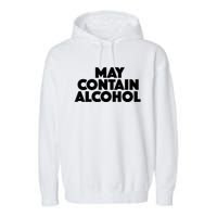 May Contain Alcohol Funny Party Outfit Drinking Quote Saying Garment-Dyed Fleece Hoodie