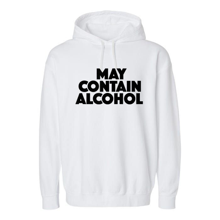 May Contain Alcohol Funny Party Outfit Drinking Quote Saying Garment-Dyed Fleece Hoodie