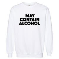 May Contain Alcohol Funny Party Outfit Drinking Quote Saying Garment-Dyed Sweatshirt