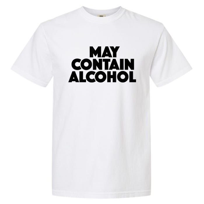 May Contain Alcohol Funny Party Outfit Drinking Quote Saying Garment-Dyed Heavyweight T-Shirt