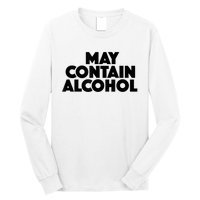 May Contain Alcohol Funny Party Outfit Drinking Quote Saying Long Sleeve Shirt