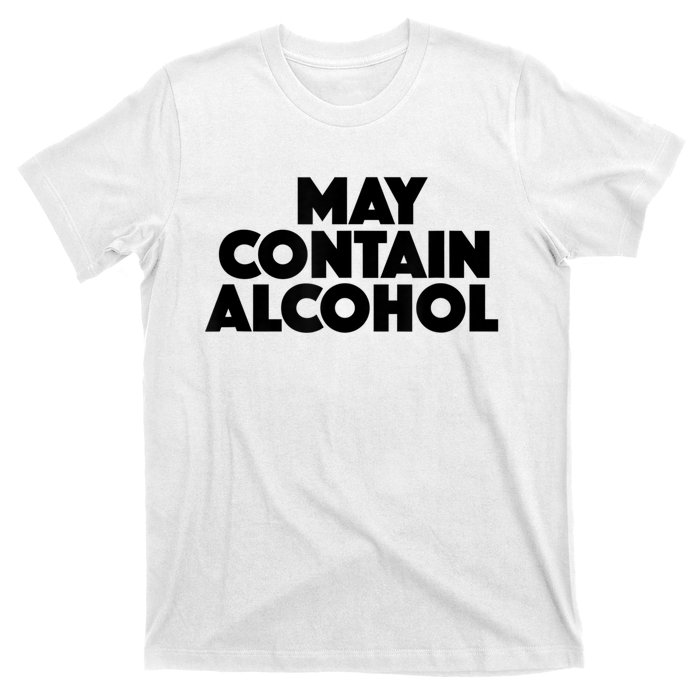 May Contain Alcohol Funny Party Outfit Drinking Quote Saying T-Shirt