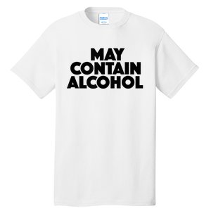 May Contain Alcohol Funny Party Outfit Drinking Quote Saying Tall T-Shirt