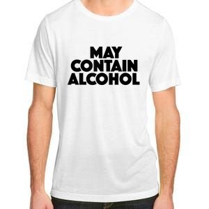 May Contain Alcohol Funny Party Outfit Drinking Quote Saying Adult ChromaSoft Performance T-Shirt