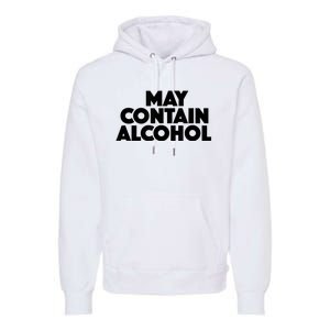 May Contain Alcohol Funny Party Outfit Drinking Quote Saying Premium Hoodie