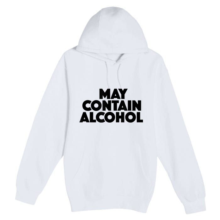 May Contain Alcohol Funny Party Outfit Drinking Quote Saying Premium Pullover Hoodie