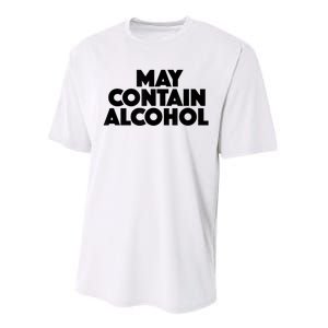 May Contain Alcohol Funny Party Outfit Drinking Quote Saying Performance Sprint T-Shirt