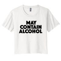 May Contain Alcohol Funny Party Outfit Drinking Quote Saying Women's Crop Top Tee