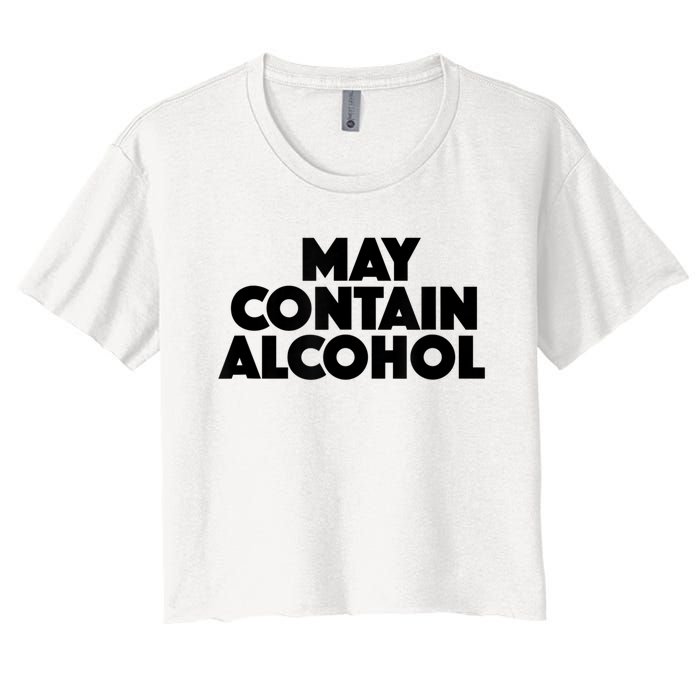 May Contain Alcohol Funny Party Outfit Drinking Quote Saying Women's Crop Top Tee