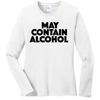 May Contain Alcohol Funny Party Outfit Drinking Quote Saying Ladies Long Sleeve Shirt