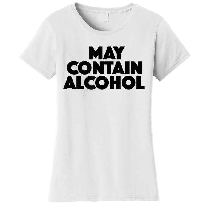 May Contain Alcohol Funny Party Outfit Drinking Quote Saying Women's T-Shirt