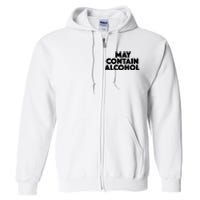 May Contain Alcohol Funny Party Outfit Drinking Quote Saying Full Zip Hoodie