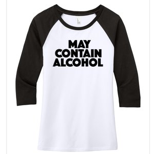 May Contain Alcohol Funny Party Outfit Drinking Quote Saying Women's Tri-Blend 3/4-Sleeve Raglan Shirt