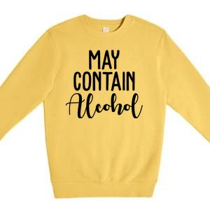 May Contain Alcohol Funny Premium Crewneck Sweatshirt