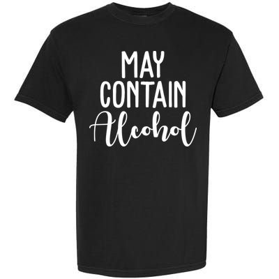 May Contain Alcohol Funny Garment-Dyed Heavyweight T-Shirt