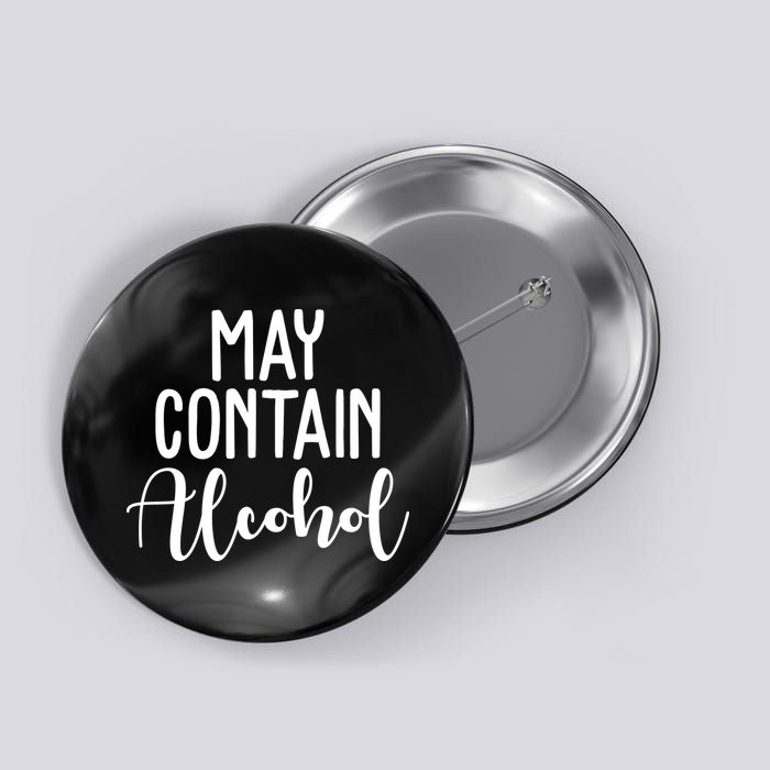 May Contain Alcohol Funny Button