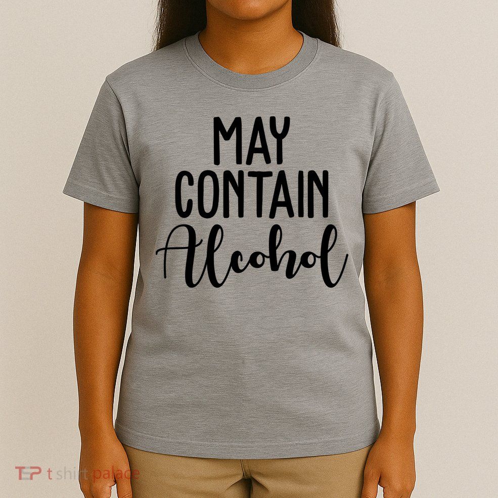 May Contain Alcohol Funny T-Shirt